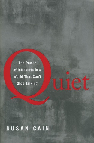Quiet: The Power of Introverts in a World That Can’t Stop Talking – Susan Cain